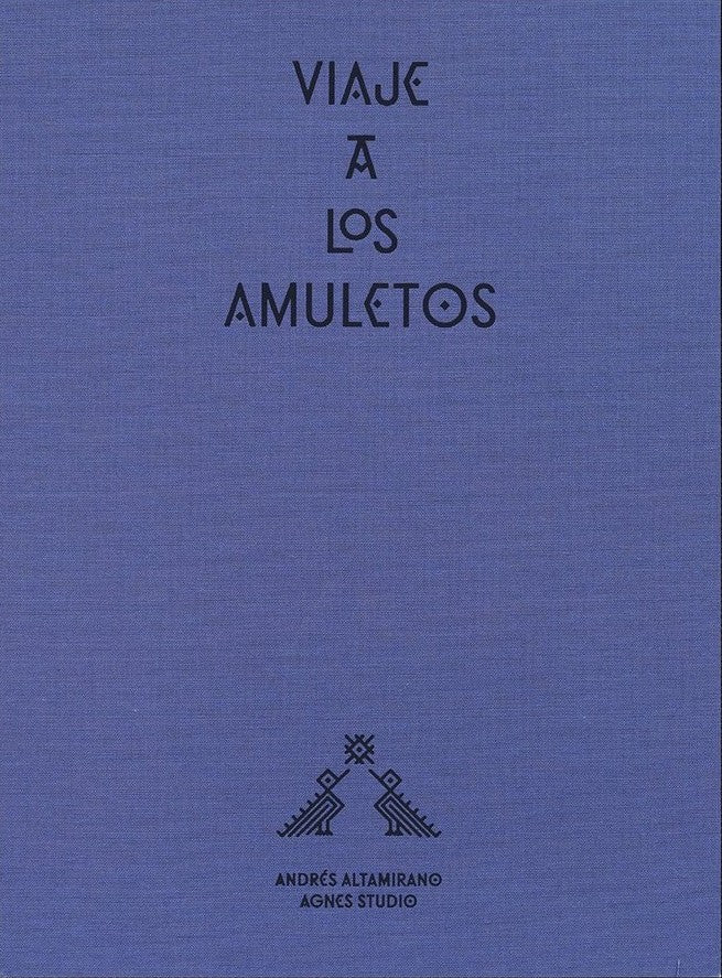 VIAJE A LOS AMULETOS | ANDRES ALTAMIRANO & AGNES STUDIO