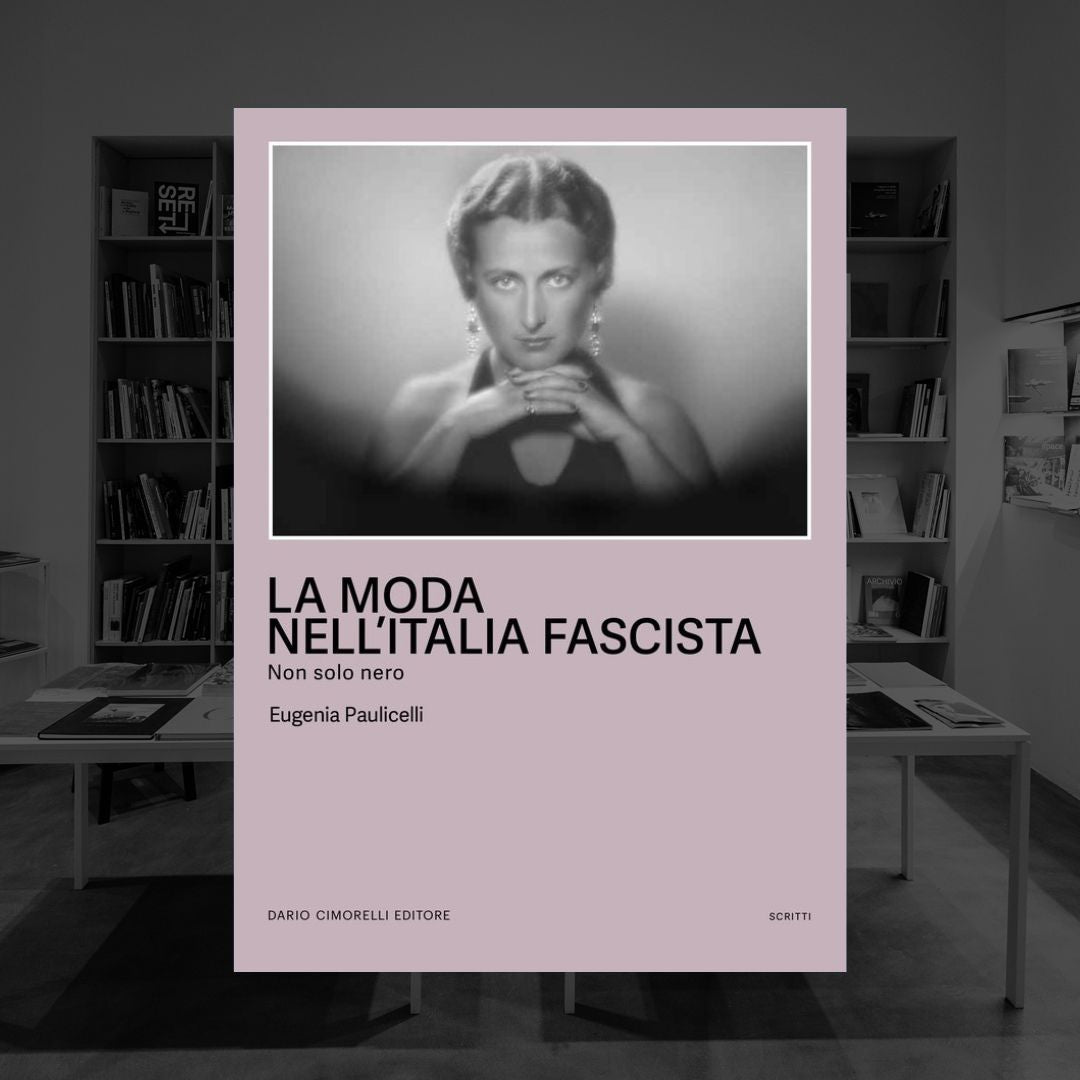 LA MODA NELL'ITALIA FASCISTA - NON SOLO NERO | EUGENIA PAULICELLI