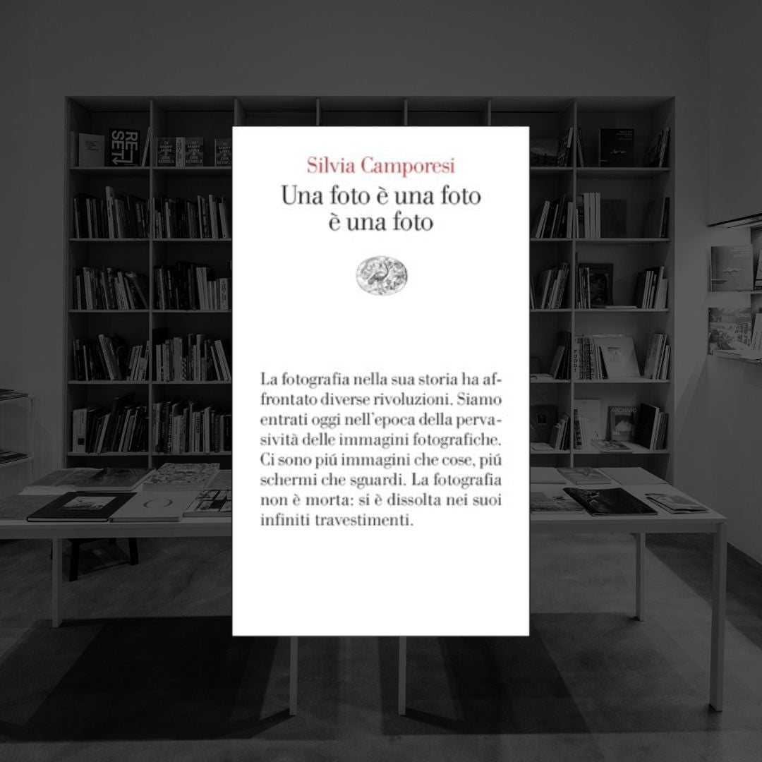 UNA FOTO È UNA FOTO È UNA FOTO | SILVIA CAMPORESI