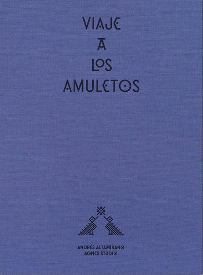 VIAJE A LOS AMULETOS | ANDRES ALTAMIRANO & AGNES STUDIO
