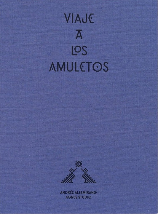VIAJE A LOS AMULETOS | ANDRES ALTAMIRANO & AGNES STUDIO