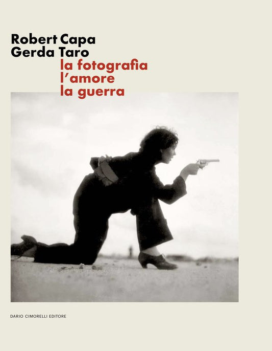 ROBERT CAPA GERDA TARO | LA FOTOGRAFIA, L'AMORE, LA GUERRA - CATALOGO