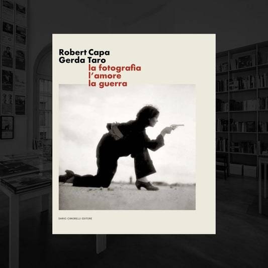 ROBERT CAPA GERDA TARO | LA FOTOGRAFIA, L'AMORE, LA GUERRA - CATALOGO