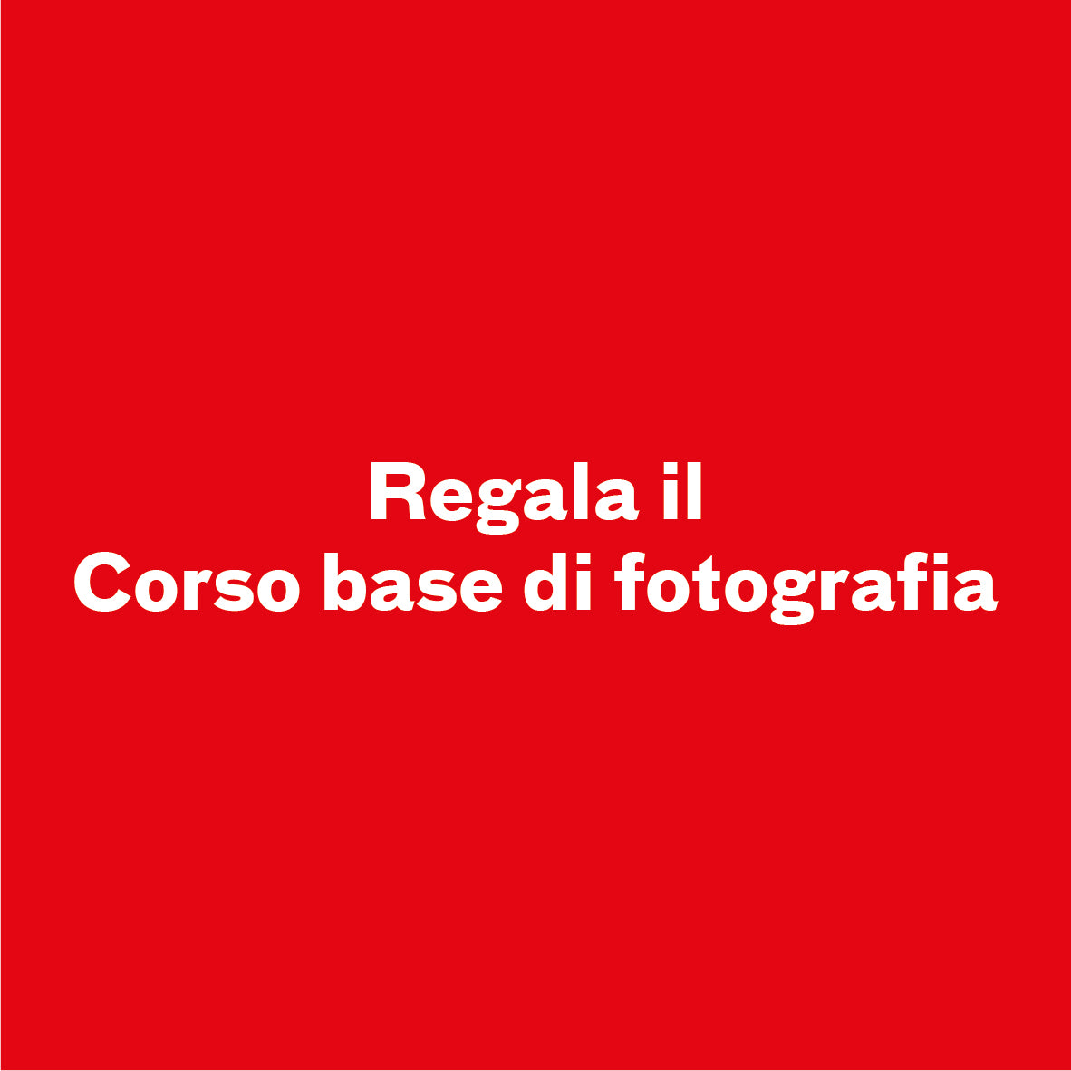 REGALA IL CORSO BASE DI FOTOGRAFIA | INVERNO 2025