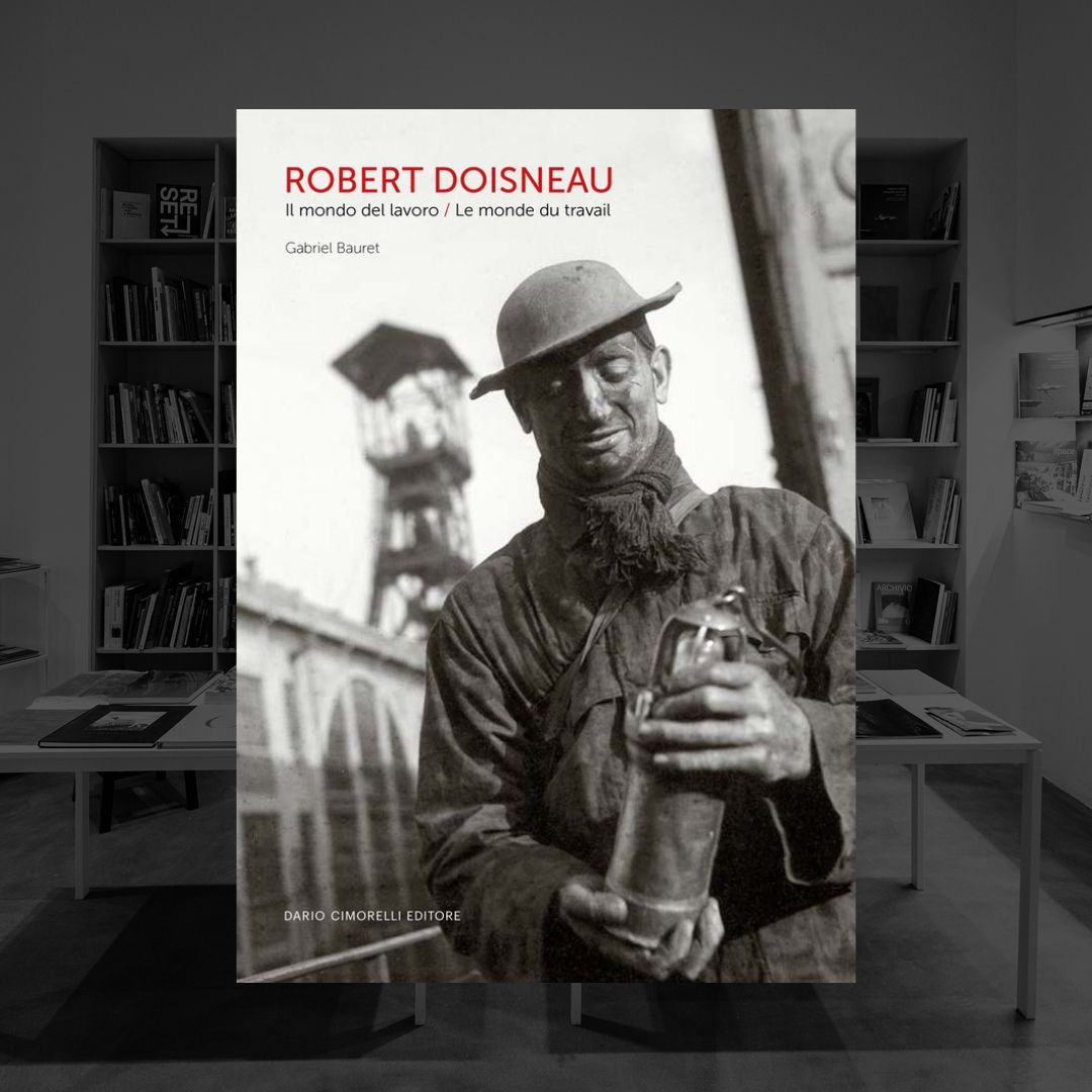 ROBERT DOISNEAU | IL MONDO DEL LAVORO | LE MONDE DU TRAVAIL