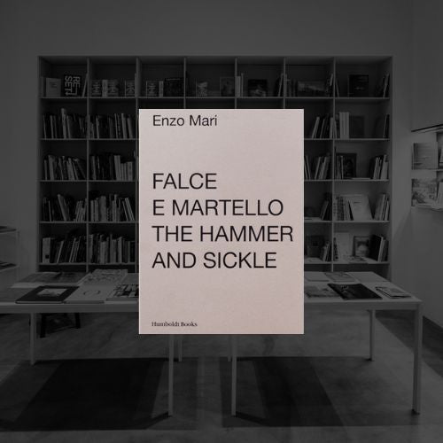 FALCE E MARTELLO THE HAMMER AND SICKLE | ENZO MARI