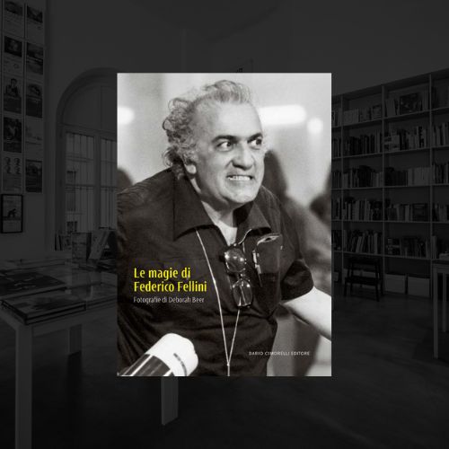 LE MAGIE DI FEDERICO FELLINI - FOTOGRAFIE DI DEBORAH BEER