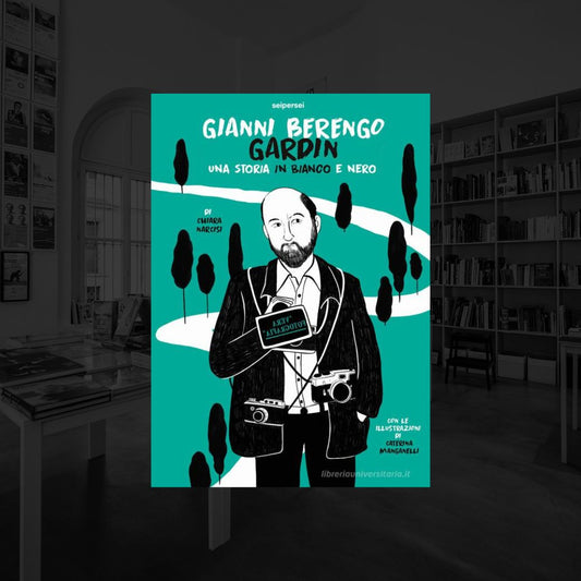 GIANNI BERENGO GARDIN, UNA STORIA IN BIANCO E NERO | CHIARA NARCISI