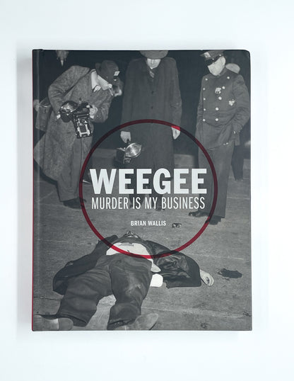 MURDER IS MY BUSINESS | WEEGEE