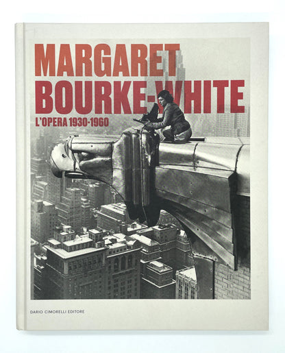 MARGARET BOURKE-WHITE | L'OPERA 1930-1960 | CATALOGO