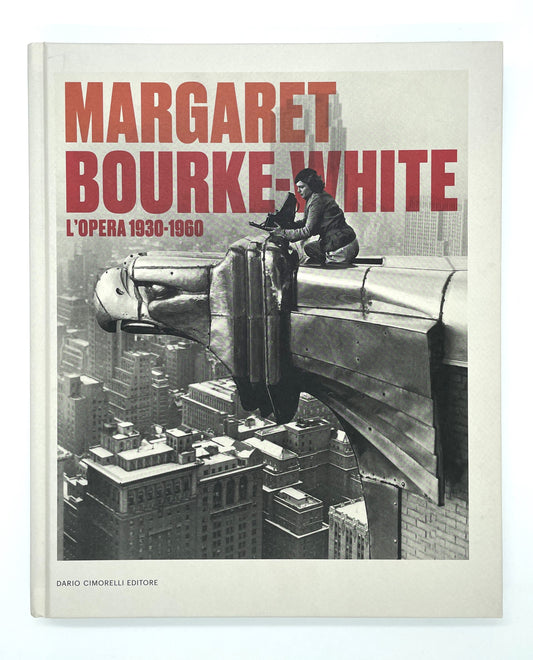 MARGARET BOURKE-WHITE | L'OPERA 1930-1960 | CATALOGO