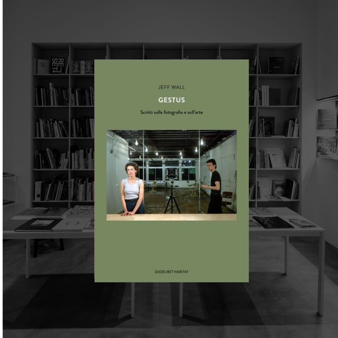 GESTUS - SCRITTI SULLA FOTOGRAFIA E SULL'ARTE | JEFF WALL