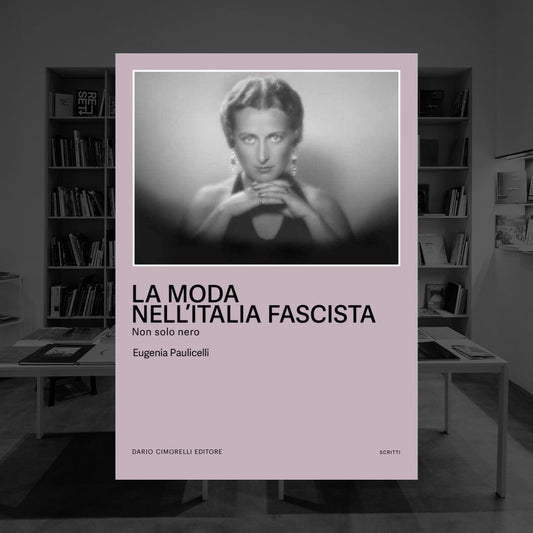 LA MODA NELL'ITALIA FASCISTA - NON SOLO NERO | EUGENIA PAULICELLI