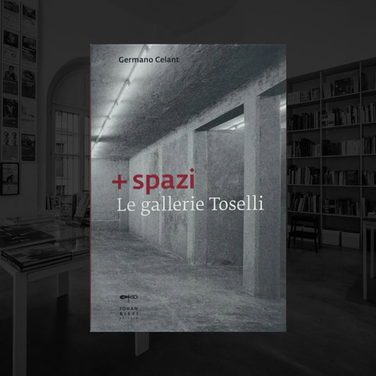 +SPAZI. LE GALLERIE TOSELLI