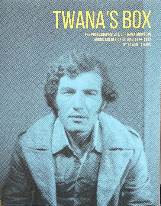 TWANA'S BOX. THE PHOTOGRAPHIC LIFE OF TWANA ABDULLAH, KURDISTAN REGION OF IRAQ 1974-1992