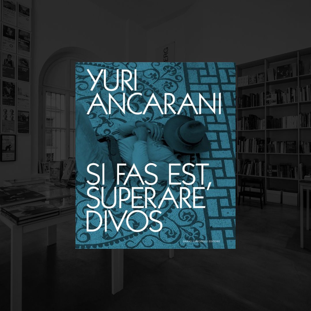 YURI ANCARANI | SI FAS EST, SUPERARE DIVOS