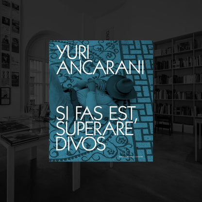 YURI ANCARANI | SI FAS EST, SUPERARE DIVOS