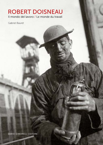 ROBERT DOISNEAU | IL MONDO DEL LAVORO | LE MONDE DU TRAVAIL