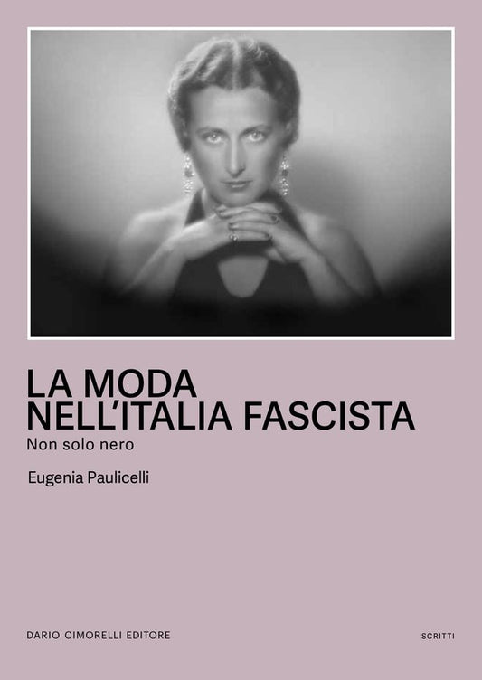 LA MODA NELL'ITALIA FASCISTA - NON SOLO NERO | EUGENIA PAULICELLI