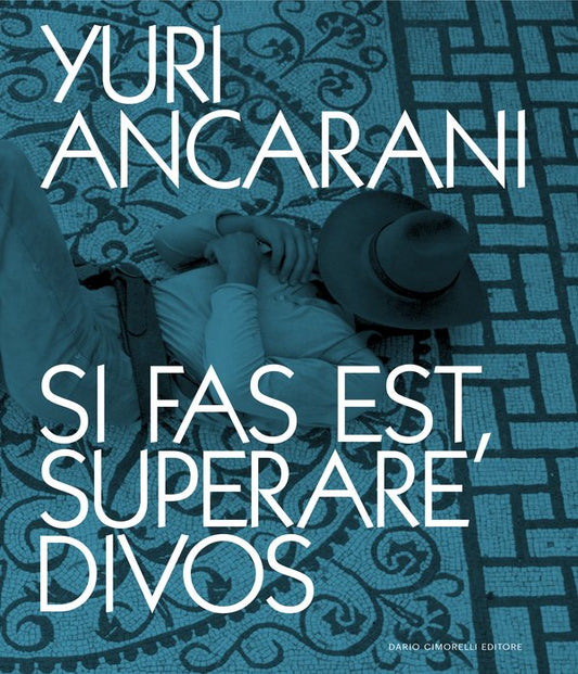 YURI ANCARANI | SI FAS EST, SUPERARE DIVOS