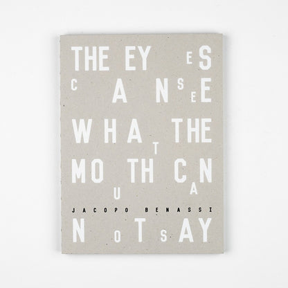 THE EYES CAN SEE WHAT THE MOUTH CAN NOT SAY | JACOPO BENASSI