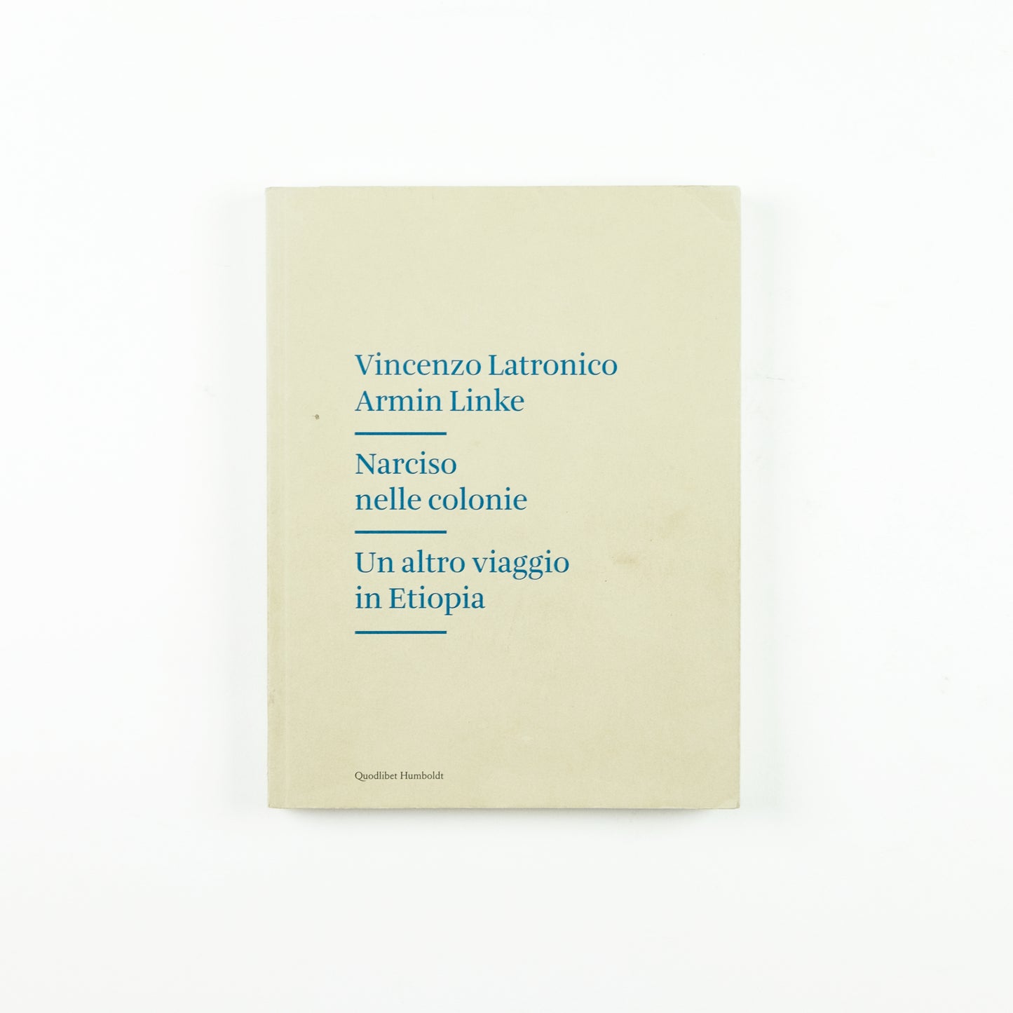 NARCISO NELLE COLONIE UN ALTRO VIAGGIO IN ETIOPIA | VINCENZO LATRONICO, ARMIN LINKE