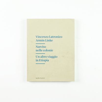NARCISO NELLE COLONIE UN ALTRO VIAGGIO IN ETIOPIA | VINCENZO LATRONICO, ARMIN LINKE