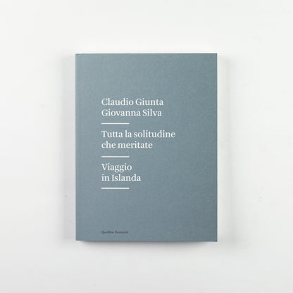 TUTTA LA SOLITUDINE CHE MERITATE - VIAGGIO IN ISLANDA | CLAUDIO GIUNTA, GIOVANNA SILVA