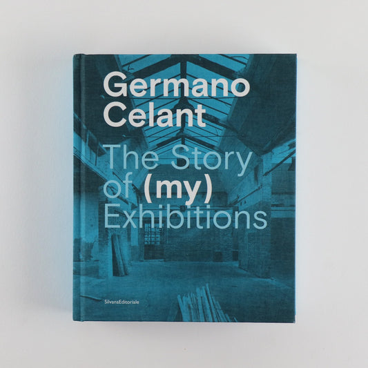 THE STORY OF (MY) EXHIBITIONS | GERMANO CELANT